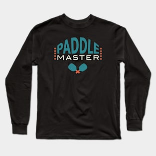 Funny Pickleball Paddle Master Long Sleeve T-Shirt